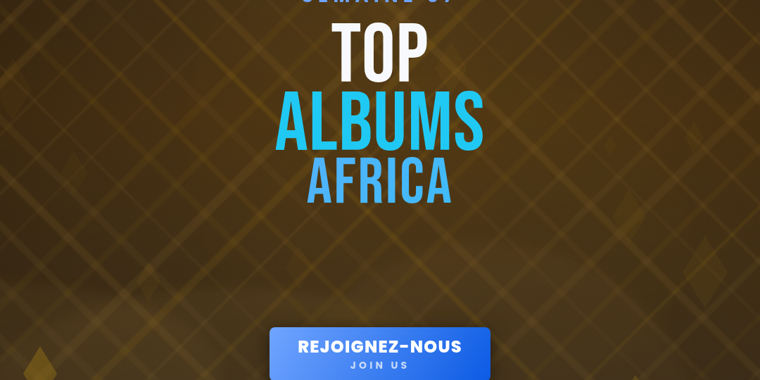 Classement Top Albums Africa — Semaine 37 (2026). Crédit BLU TV.